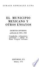 Obras de Efrain Gonzalez Luna: El Municipio mexicano y otros ensayos