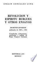 Obras de Efrain Gonzalez Luna: Revolucion y espiritu burgues y otros ensayos
