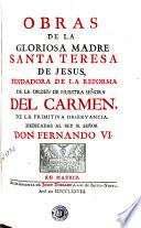 Obras de la gloriosa madre Santa Teresa de Jesus, fundadora de la reforma de la Orden de Nuestra Señora del Carmen, de la primitiva observancia ..., 2