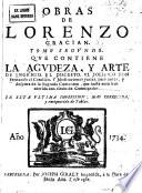 Obras de Lorenzo Gracian: Agvdeza, y arte de ingenio. El discreto. El politico. Meditaciones varias