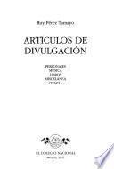 Obras de Ruy Pérez Tamayo: Artículos de divulgación: personajes, música, libros, miscelánea, ciencia