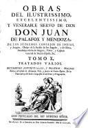 Obras del Ilustrissimo ... Don Juan De Palafox Y Mendoza, De Los Supremos Consejos De Indias ...