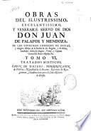 Obras del ilustrissimo ... Don Juan de Palafox y Mendoza, ... Obispo ... de Osma, ...