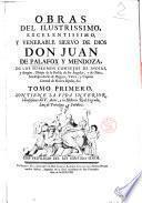 Obras del ilustrissimo, excelentissimo, y venerable siervo de Dios don Juan de Palafox y Mendoza, ..