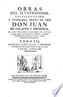 Obras del ilustrissimo, excelentissimo, y venerable siervo de Dios don Juan de Palafox y Mendoza, ..