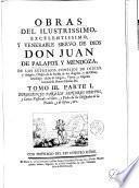 Obras del ilustrissimo, excelentissimo, y venerable siervo de Dios don Juan de Palafox y Mendoza, ..
