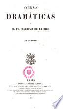 Obras dramáticas de D. Fr. Martínez de la Rosa en un tomo