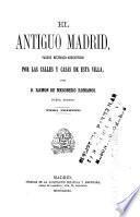 Obras: El antiguo Madrid, paseos historico-anecdoticos por las calles y casasde esta villa