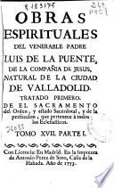 Obras espirituales del venerable padre Luis de la Puente, de la Compañia de Jesus ...