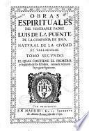 Obras espirituales del venerable padre Luis de la Puente, de la Compañía de Jesus ...
