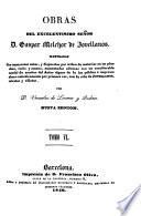 Obras ... Ilustradas con numerosas notas, y dispuestas por orden de materias ..., aumentadas ademas con un considerable caudal de escritos del autor ..., con la vida de J., retratos y viñetas, por D. V. de Linares y Pacheco. Nueva edicion