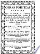 Obras poeticas lyricas, que su autor, el coronel d. Eugenio Gerardo Lobo, Capitan de Guardias de Infanteria Española ha cedido à la Congregacion de la milagrosa imagen de N. Señora de Peña sacre, que se venèra en el Real de Manzanares. Sacalas a luz la misma congregacion, y las dedica à esta Soberana Señora ...