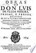 Obras, Prosas Y Versos, Anadidas En Esta Ultima Impression Recogidas, Y Dadas A La Estampa Por Juan Antonio De Ulloa Pereira