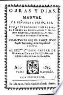 Obras y Dias: manual de Señores y Principes, en que se propone ... la especulacion y execution politica, economica y particular de todas virtudes