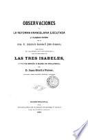 Observaciones á la reforma arancelaria ejecutada y á la propuesta á las Cortes por el Exmo. Sr. Ministro de Hacienda D. Pedro Salaverría, precedida de una reseña histórico-económica de los reinados de las tres Isabeles, 1a y 2a de España é Isabel de Inglaterra
