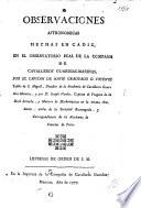 Observaciones Astronomicas hechas en Cadiz, en el Observatorio Real de la Compañia de Cavalleros Guardias-Marinas, por ... V. Tofiño de San Miguel ... y ... J. Varela, etc. [During the years 1773-76.]