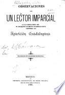 Observaciones de un lector imparcial a la carta del Sr. Joaquín García Icazbalceta contra la aparición quadalupana