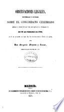 Observaciones legales, históricos y críticas sobre el concordato celebrado entre S.S. Benedicto XIV y el rey católico D. Fernando VI, en 20 de febrero de 1753
