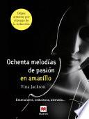 Ochenta melodías de pasión en amarillo