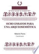Ocho ensayos para una arqueosemiótica