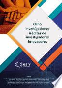 Ocho investigaciones inéditas de investigadores innovadores