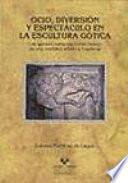 Ocio, diversión y espectáculo en la escultura gótica