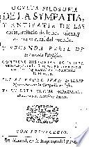 Oculta filosofia de la sympatia y antipatia de las cosas, artificio de la naturaleza y noticia natural del mundo y segunda parte de la Curiosa Filosofia ...