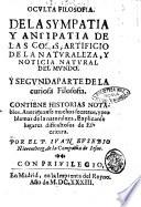 Oculta filosofia. De la sympatia y antipatia de las cosas, artificio de la naturaleza, y noticia natural del mundo. Y segunda parte de la curiosa filosofia. ... Por el P. Ivan Eusebio Nieremberg, del la Compañia de Iesus
