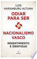 Odiar para ser. Nacionalismo vasco