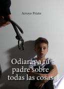 Odiarás a tu padre sobre todas las cosas