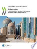 OECD Public Governance Reviews: Uzbekistan Towards a More Modern, Effective and Strategic Public Administration
