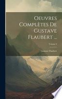 Oeuvres Complètes De Gustave Flaubert ...; Volume 4