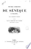 Oeuvres completes de Sénèque le philosophe, avec la traduction en français /publiées sous la direction de M. Nisard