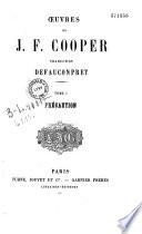 Oeuvres complètes: Précaution ;T. 02 L'espion ;T. 03 Le pilote ;T. 04 Lionel Lincoln ;T. 05 Le dernier des mohicans ;T. 06 Les pionniers ;T. 07 La prairie ;T. 08 Le corsaire rouge ;T. 09 Les puritains ;T. 10 L'écumeur de mer ;T. 11 Le bravo ;T. 12 L'Heideumauer ;T. 13 Le bourreau de Berne ;T. 14 Les monikins ;T. 15 Le paquebot ;T. 16 Eve Effingham ;T. 17 Le lac ontario ;T. 18 Mercédes de Castille ;T. 19 Le tueur de daims ;T. 20 Les deux animaux ;T. 21 Le feu follet ;T. 22 A bord et à terre ;T. 23 Lucie Hardinge ;T. 24 Wyandotté ;T. 25 Satanstoé ;T. 26 Le porte chaîne ;T. 27 Ravensnest ;T. 28 Les lions de mer ;T. 29 Le cratère ;T. 30 Les moeurs du jour