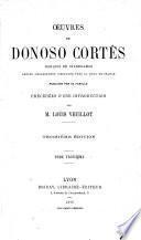 Oeuvres de Donoso Cortès, Marquis de Valdegamas, ancien ambassadeur d'Espagne près la cour de France