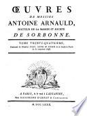 Oeuvres de messire Antoine Arnauld, docteur de la Maison et societe de Sorbonne. Tome premier \- quarante-deuxieme!