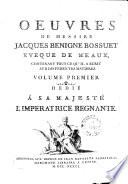 Oeuvres De Messire Jacques Benigne Bossuet Eveque De Meaux, Contenant Tout Ce Qu'Il A Ecrit Sur Differentes Matieres