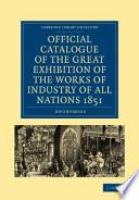 Official Catalogue of the Great Exhibition of the Works of Industry of All Nations 1851