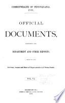 Official Documents, Comprising the Department and Other Reports Made to the Governor, Senate and House of Representatives of Pennsylvania