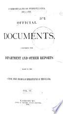 Official Documents, Comprising the Department and Other Reports Made to the Governor, Senate, and House of Representatives of Pennsylvania