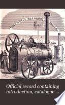 Official Record Containing Introduction, Catalogue ...