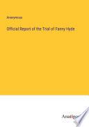 Official Report of the Trial of Fanny Hyde
