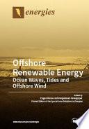Offshore Renewable Energy: Ocean Waves, Tides and Offshore Wind