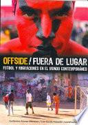 Offside/Fuera de lugar Futbol y migraciones en el mundo contemporáneo