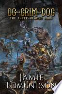 Og-Grim-Dog: The Three-Headed Ogre