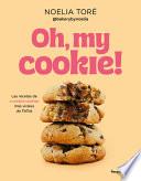 Oh, My Cookie! Las Recetas de Crumble Cookies Más Virales de TikTok / Oh, My Coo Kie!: the Most Viral Crumble Cookie Recipes from TikTok