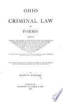 Ohio Criminal Law and Forms ... Third Edition, Enlarged and Revised to Conform to the New Code of Criminal Procedure, Etc