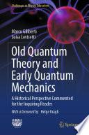 Old Quantum Theory and Early Quantum Mechanics