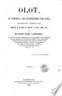 Olot, su comarca, sus extinguidos volcanes, su historia civil, religiosa y local