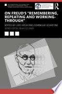 On Freud’s “Remembering, Repeating and Working-Through”